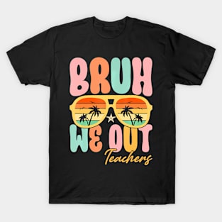 Cute End Of School Year Teacher Summer Bruh We Out Teachers T-Shirt